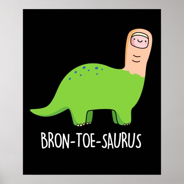 Bron-toe-saurus Funny Dinosaur Pun Dark BG Poster (Front)