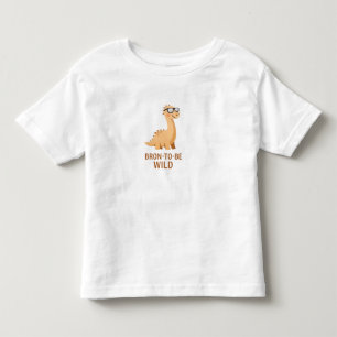 Bronto Be Wild – Cute Brontosaurus  Toddler T-Shirt