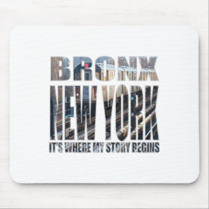 Bronx New York Where My Story Begins  Mouse Pad