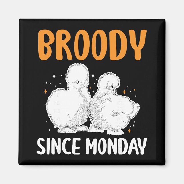 Broody Since Monday Silkie Chicken _1  Magnet (Front)