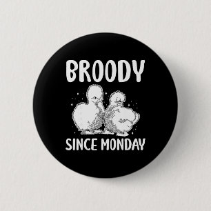 Broody Since Monday Silkie Chicken  6 Cm Round Badge