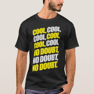Brooklyn Nine-Nine  Jake Peralta  Cool Cool Cool N T-Shirt