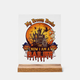 Broom Broke Bailiff Halloween Ghost Court Pumpkins Acrylic Sign