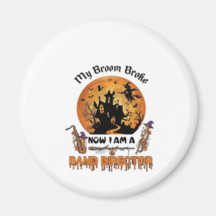 Broom Broke Band Director Halloween Haunted House  Magnet