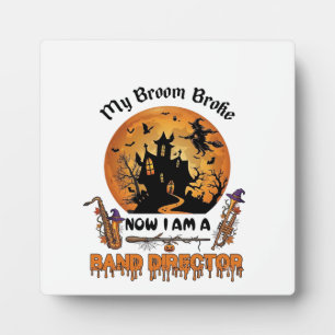 Broom Broke Band Director Halloween Haunted House  Plaque