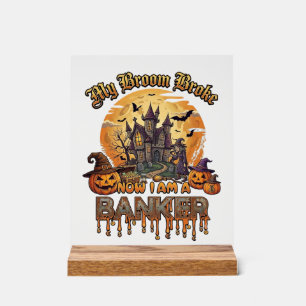 Broom Broke Banker Halloween Haunted House Witch P Acrylic Sign