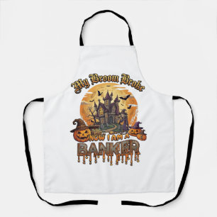 Broom Broke Banker Halloween Haunted House Witch P Apron