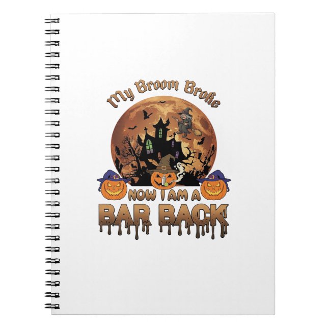 Broom Broke Bar Back Halloween Haunted House Witch Notebook (Front)