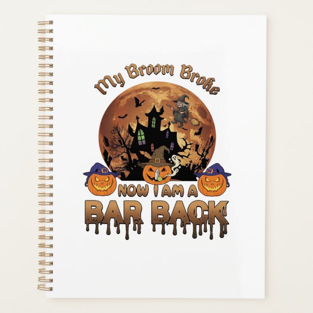 Broom Broke Bar Back Halloween Haunted House Witch Planner (Front)