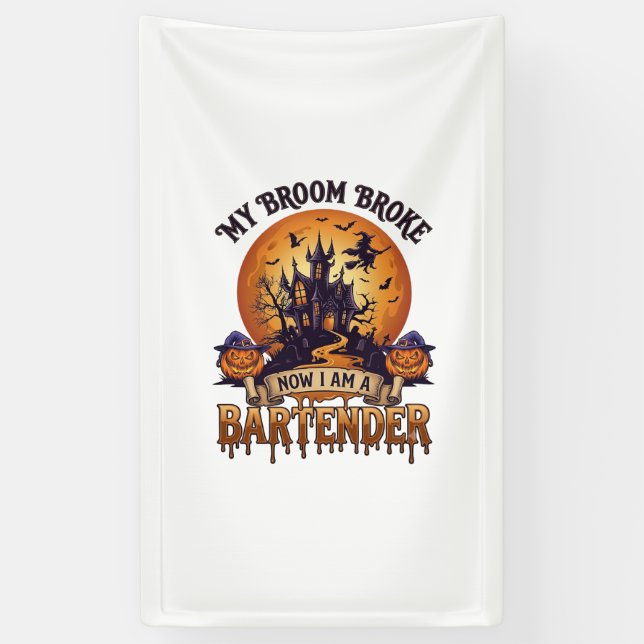 Broom Broke Bartender Halloween Haunted House Witc Banner (Vertical)