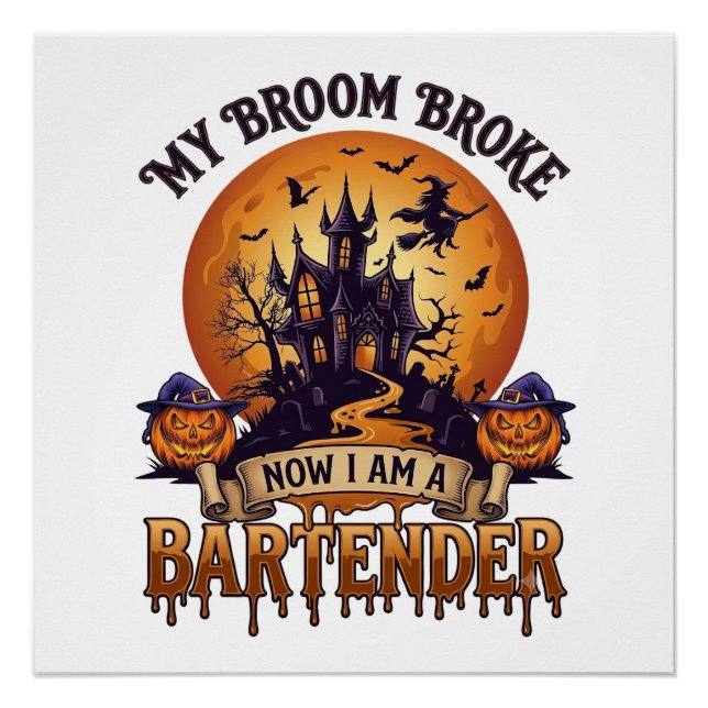 Broom Broke Bartender Halloween Haunted House Witc Poster (Front)