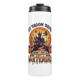 Broom Broke Bartender Halloween Haunted House Witc Thermal Tumbler