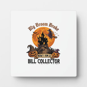 Broom Broke Bill Collector Halloween Haunted House Plaque
