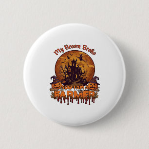 Broom Broke Farmer Halloween Witch Haunted House P 6 Cm Round Badge