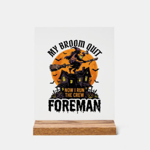Broom Broke Foreman Witch Crew Halloween Design_1 Acrylic Sign