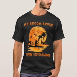 Broom Broke Go Kayaking Funny Witch Halloween T-Shirt