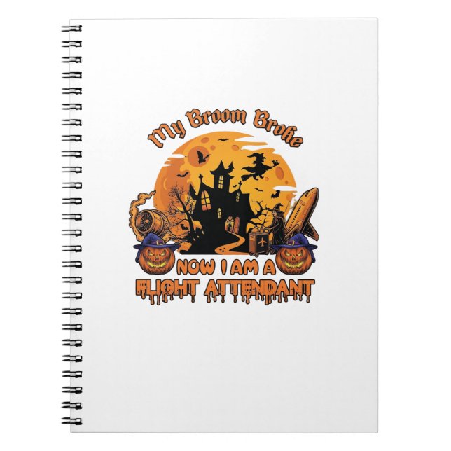 Broom Broke Now Am Flight Attendant Halloween_1 Notebook (Front)
