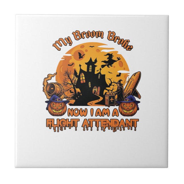 Broom Broke Now Am Flight Attendant Halloween_1 Tile (Front)