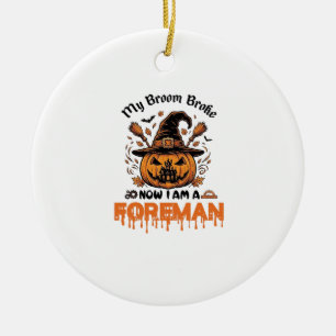 Broom Broke Now Am Foreman Halloween Pumpkin_1 Ceramic Tree Decoration