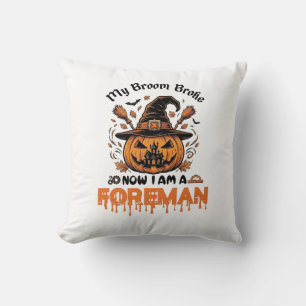 Broom Broke Now Am Foreman Halloween Pumpkin_1 Cushion