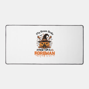 Broom Broke Now Am Foreman Halloween Pumpkin_1 Desk Mat