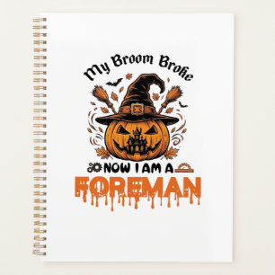 Broom Broke Now Am Foreman Halloween Pumpkin_1 Planner