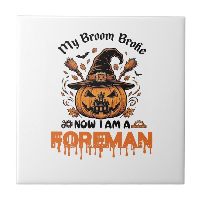 Broom Broke Now Am Foreman Halloween Pumpkin_1 Tile (Front)