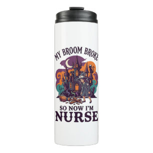 Broom Broke Nurse Halloween Witch Haunted House_1 Thermal Tumbler