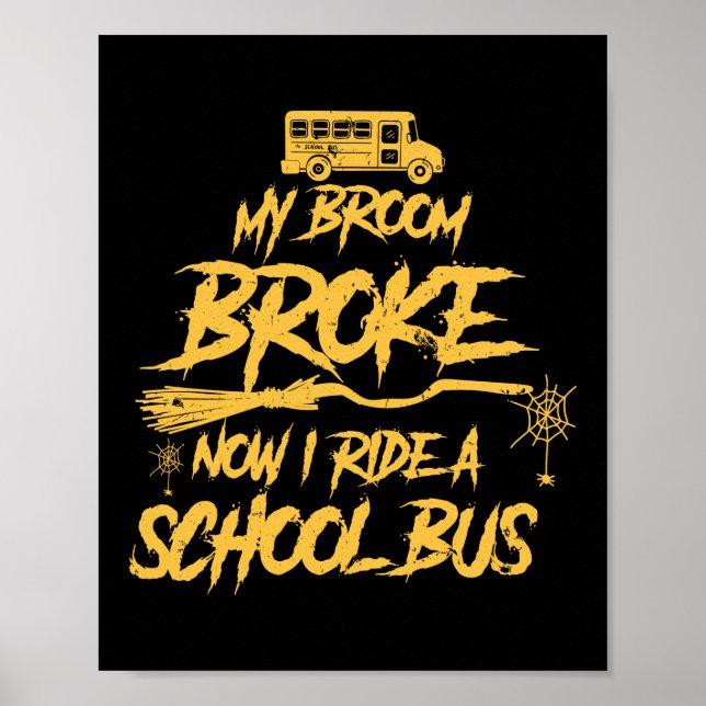 Broom Broke Ride A School Bus Driver Halloween Poster (Front)