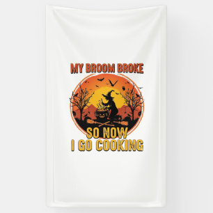 Broom Broke So Now Go Cooking Halloween_1 Banner
