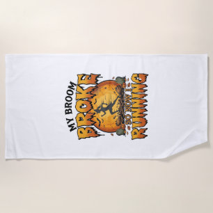 Broom Broke So Now Running Halloween Witch Moon_1 Beach Towel