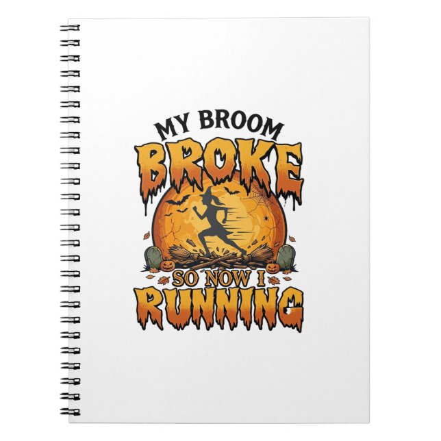 Broom Broke So Now Running Halloween Witch Moon_1 Notebook (Front)