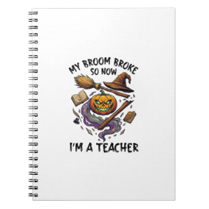 Broom Broke Teacher Halloween Pumpkin Witch Hat Bo Notebook