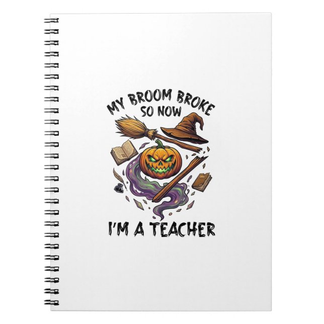 Broom Broke Teacher Halloween Pumpkin Witch Hat Bo Notebook (Front)