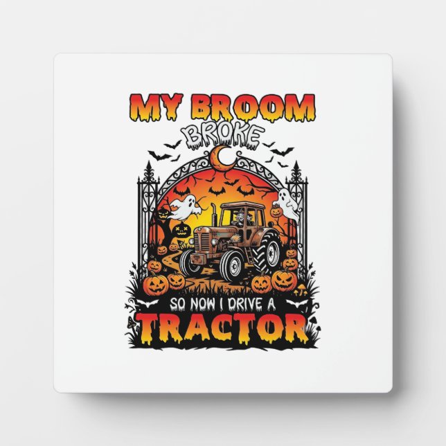 Broom Broke Tractor Halloween Witch Ghosts_1 Plaque (Front)