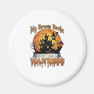 Broom Broke Waitress Halloween Witch Haunted House Magnet