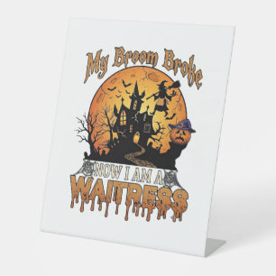 Broom Broke Waitress Halloween Witch Haunted House Pedestal Sign