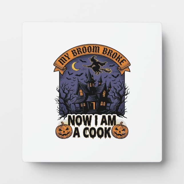 Broom Broke Witch Halloween Cook Pun_1 Plaque (Front)