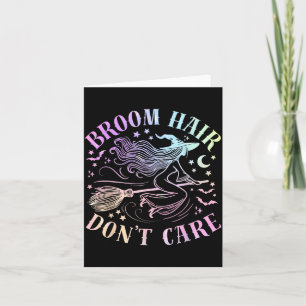 Broom Hair Dont Care Funny Halloween Witchy Card