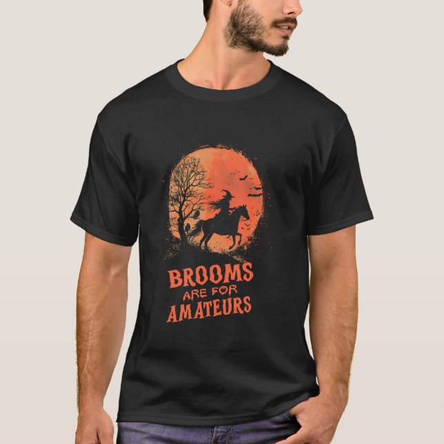 Brooms Are For Amateurs Horse Riding Witches Hallo T-Shirt (Front)
