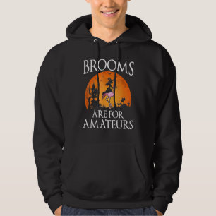 Brooms Are For Amateurs Witch Riding Flamingo Cost Hoodie