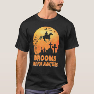 Brooms Are For Amateurs  Witch Riding Horse Hallow T-Shirt