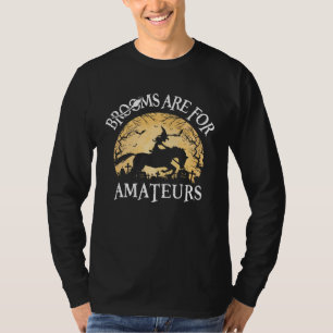 Brooms Are For Amateurs Witch Riding Horse Hallow T-Shirt