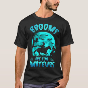 Brooms Are For Amateurs Witch Riding Horse Hallowe T-Shirt