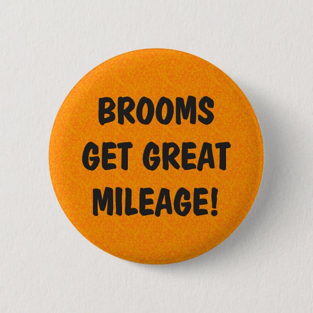 Brooms Get Great Mileage 6 Cm Round Badge (Front)