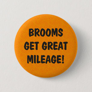 Brooms Get Great Mileage 6 Cm Round Badge