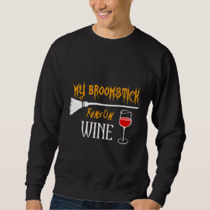 Broomstick Runs On Wine Halloween Witch Sweatshirt