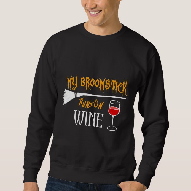 Broomstick Runs On Wine Halloween Witch Sweatshirt (Front)