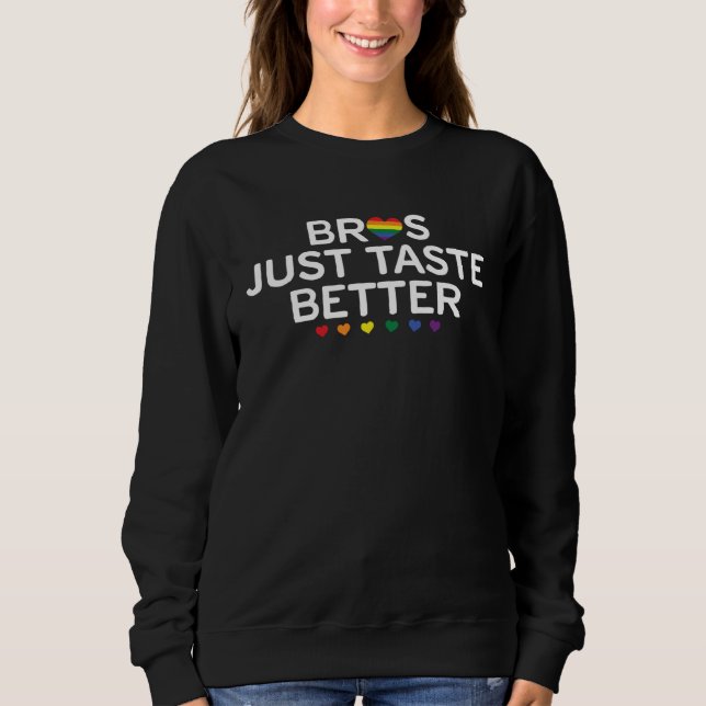 Bros Just Taste Better I Gay Lesbian Culture Queer Sweatshirt (Front)
