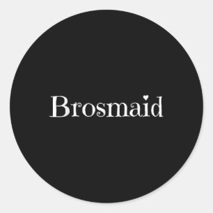 Brosmaid Cute Funny Text Wedding Party Bride Groom Classic Round Sticker